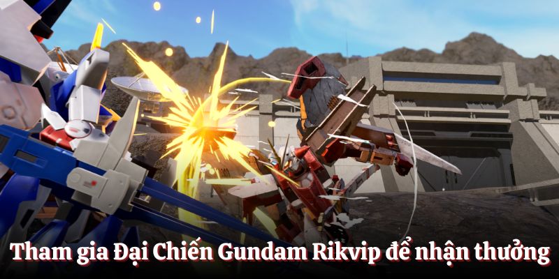 Tham gia Đại Chiến Gundam Rikvip để nhận thưởng lớn