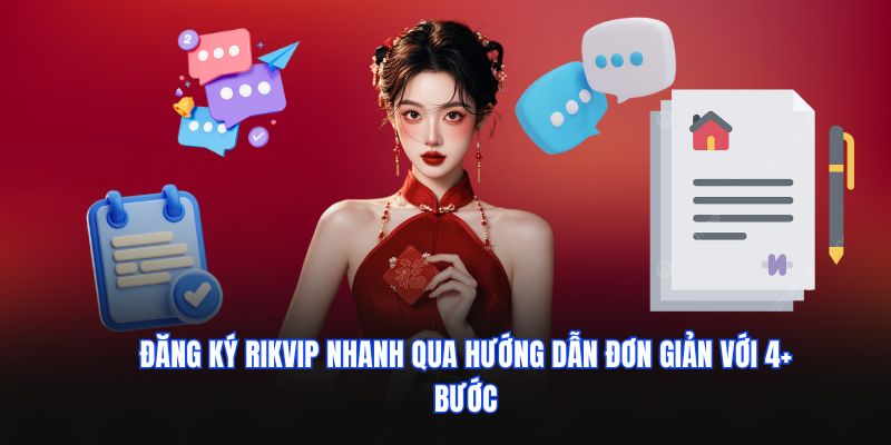Đăng ký RIKVIP nhanh qua hướng dẫn đơn giản với 4+ bước