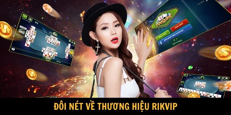 Đôi nét về thương hiệu Rikvip
