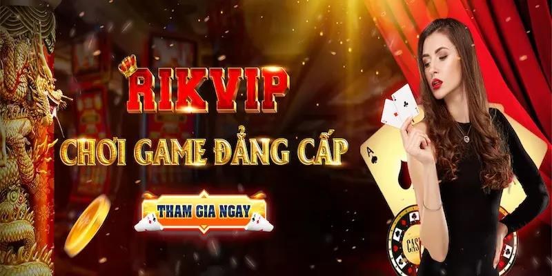 Giới thiệu Rikvip hơn 10 năm gây dựng tên tuổi