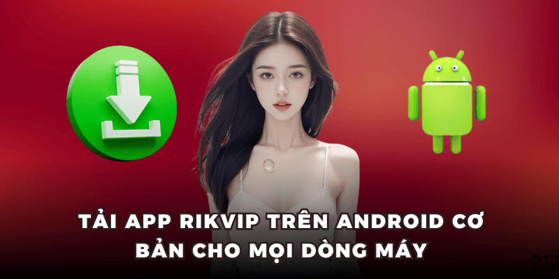 Tải app RIKVIP trên Android cơ bản cho mọi dòng máy