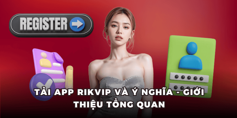 Tải app RIKVIP và ý nghĩa - giới thiệu tổng quan