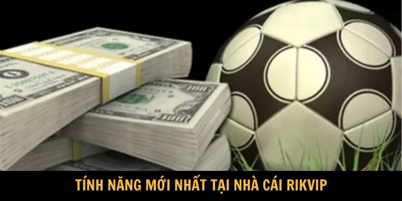 Tính năng mới nhất tại thương hiệu cổng game Rikvip